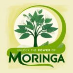 unlock the power of moringa